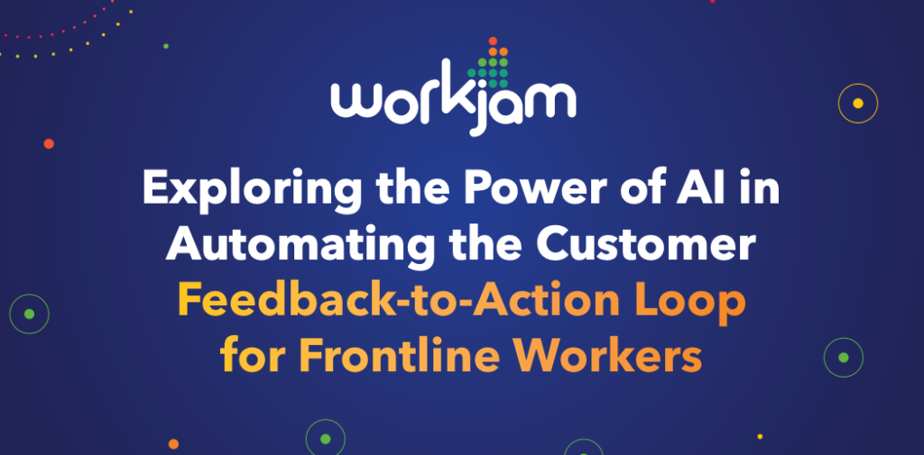 Exploring the Power of AI in Automating the Customer Feedback-to-Action Loop for Frontline Workers